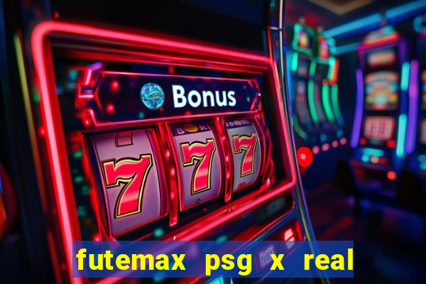 futemax psg x real madrid ao vivo